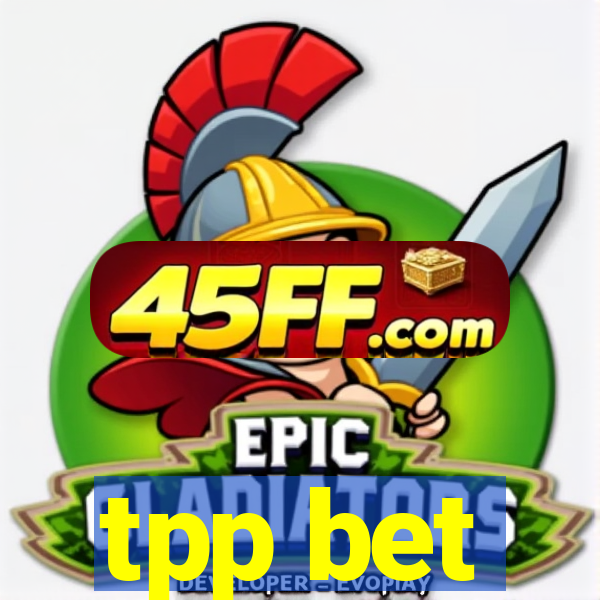 tpp bet